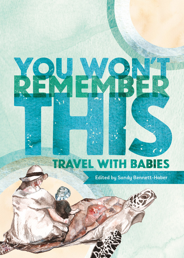 travel with babies, anthology, You Won't Remember This, multiple authors